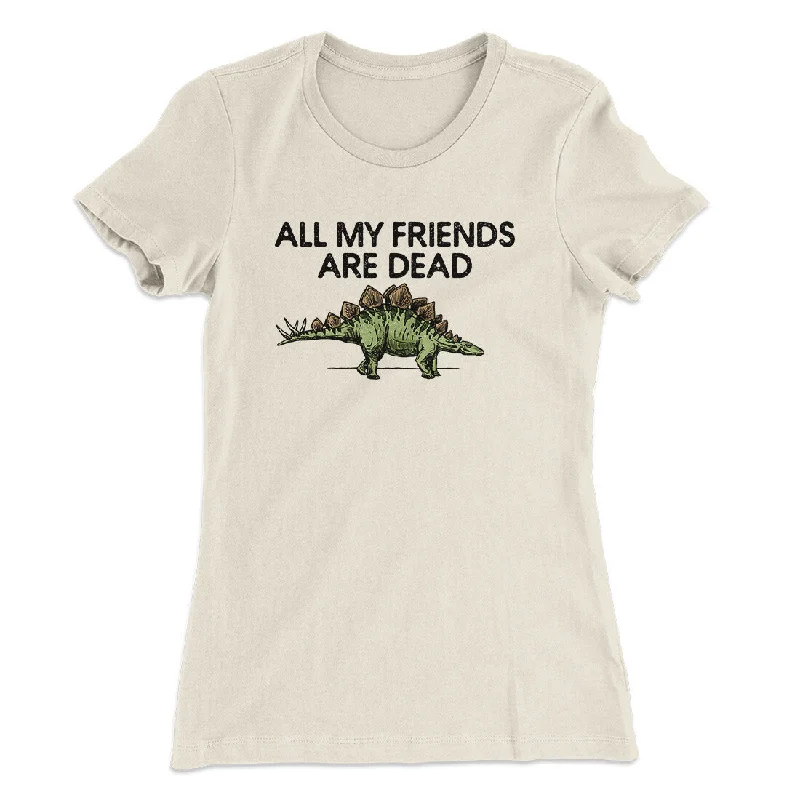 Casual hoodies for women-All My Friends Are Dead Women's T-Shirt