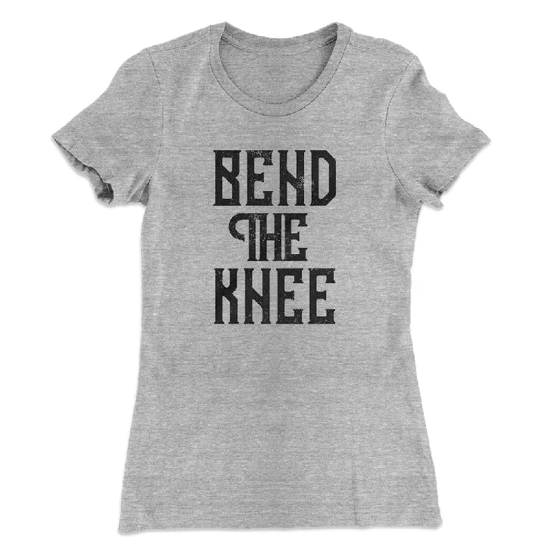 Casual t-shirts for women-Bend The Knee Women's T-Shirt