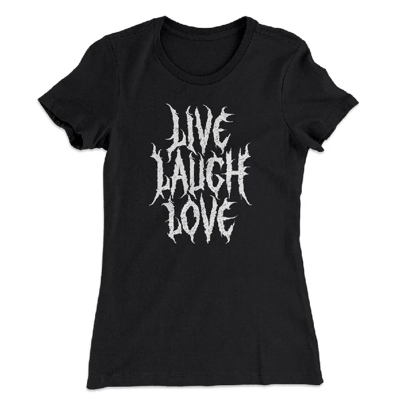 Affordable boho pants for women-Death Metal Live Laugh Love Funny Women's T-Shirt