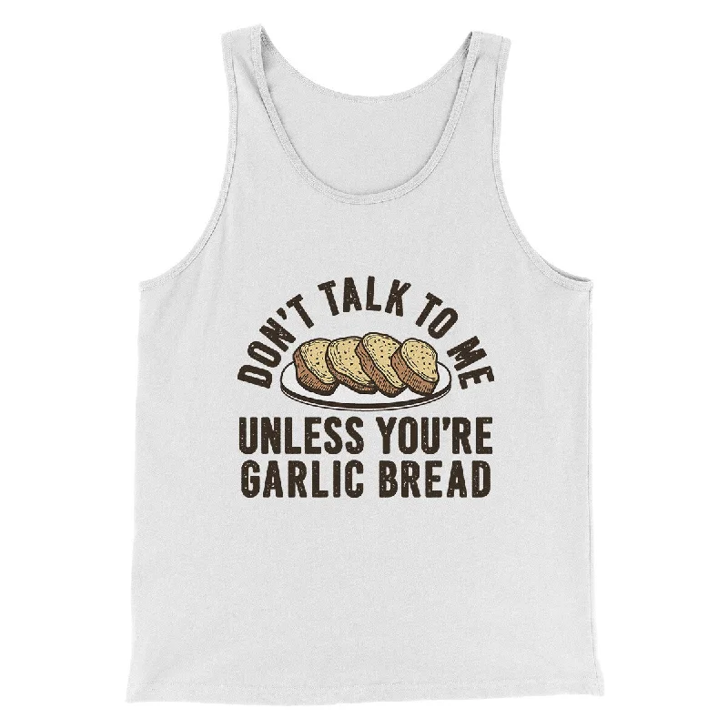 Casual turtleneck sweaters for women-Don’t Talk To Me Unless You’re Garlic Bread Funny Men/Unisex Tank Top