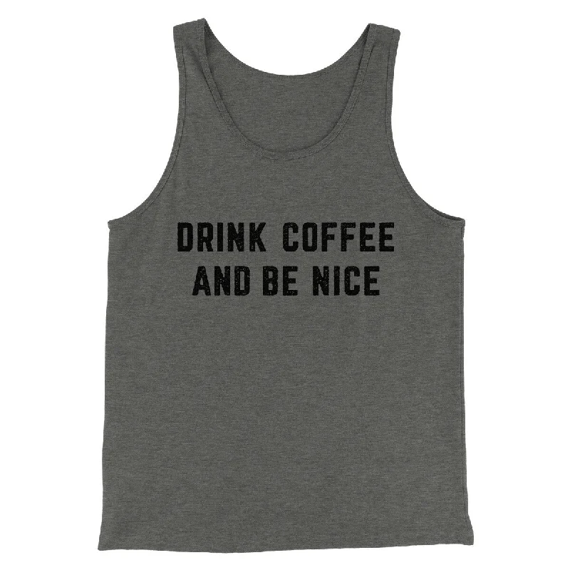 Trendy tie-dye shirts for teens-Drink Coffee And Be Nice Men/Unisex Tank Top