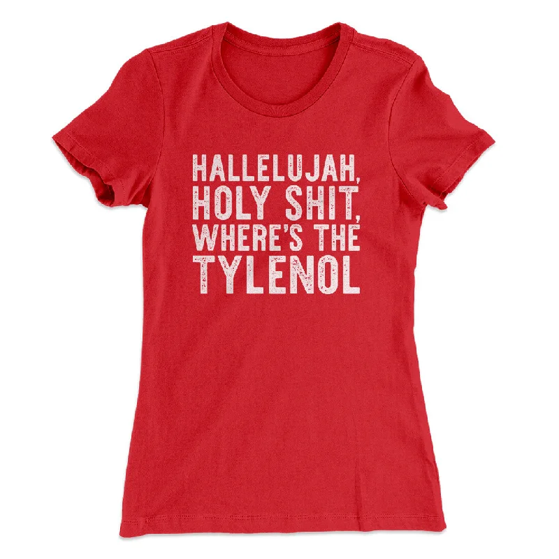 Soft velvet tops for evening-Hallelujah Holy Shit Where’s The Tylenol Women's T-Shirt