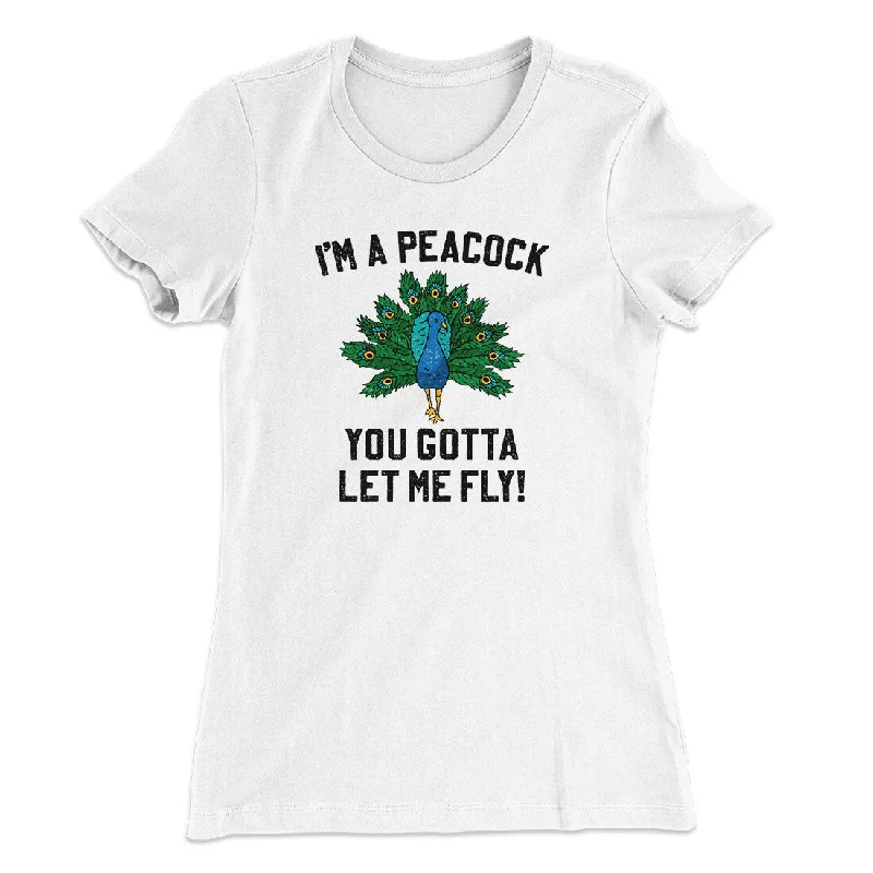 Trendy athleisure wear for women-I'm A Peacock You Gotta Let Me Fly Women's T-Shirt