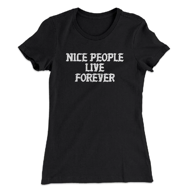 Vintage sundresses with sleeves-Nice People Live Forever Women's T-Shirt