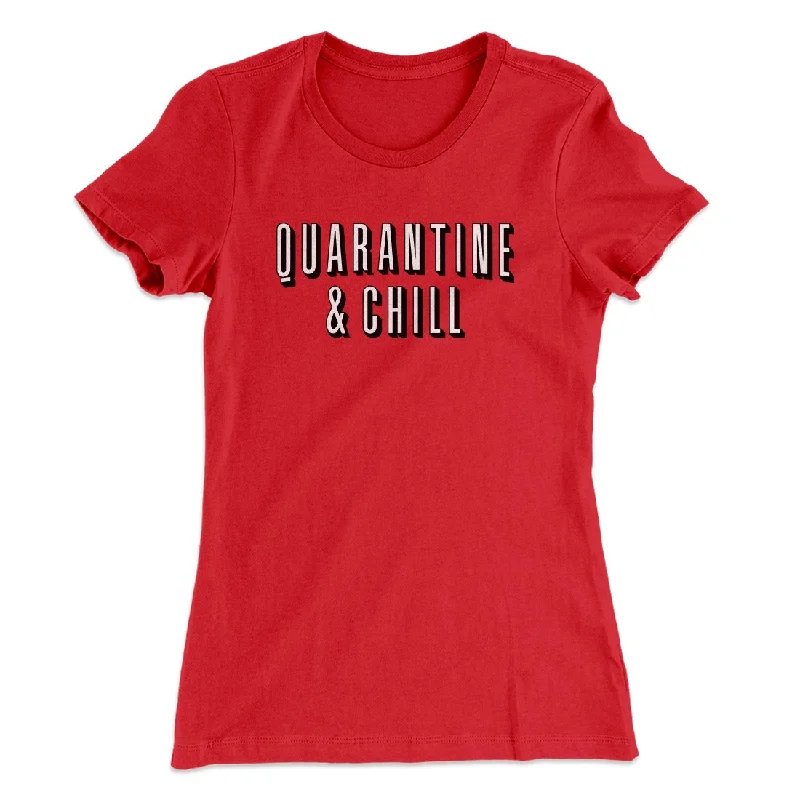 Bold animal print tops-Quarantine and Chill Women's T-Shirt