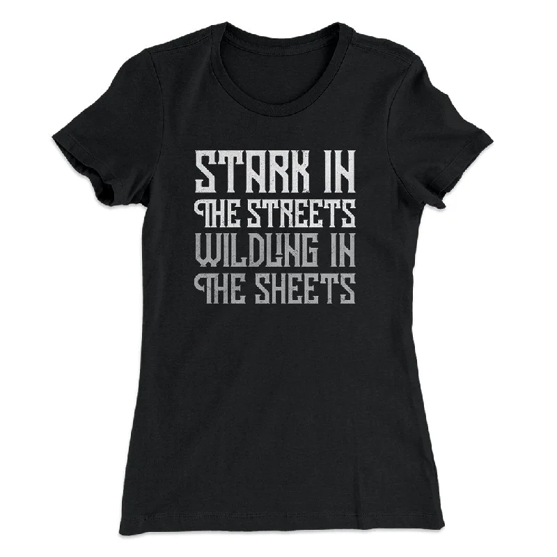 Affordable rompers for summer-Stark in the Streets Wildling in the Sheets Women's T-Shirt