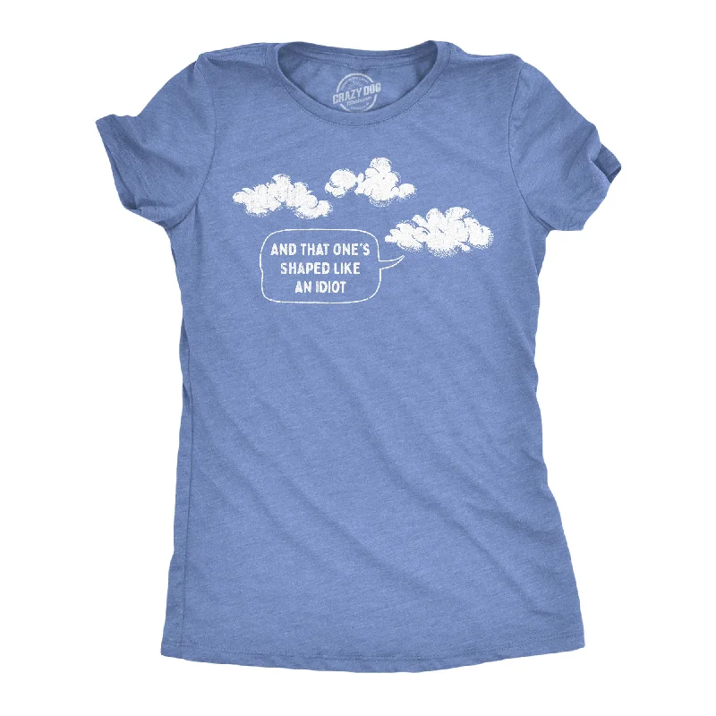 Soft cotton pajamas for women-Womens And That Ones Shaped Like An Idiot T Shirt Funny Cloud Joke Tee For Ladies