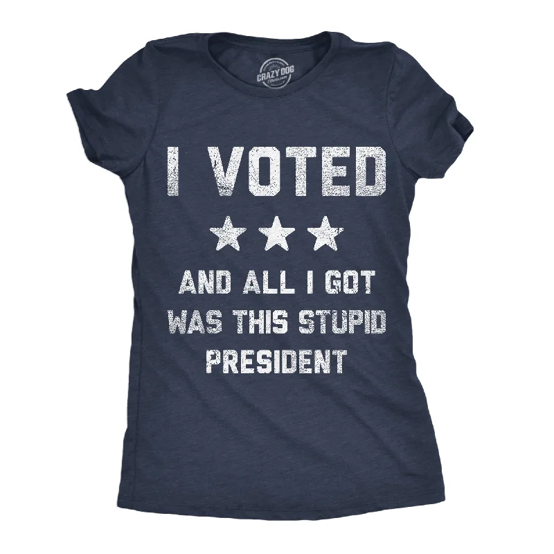 Stylish crop tops for summer-Womens Funny T Shirts I Voted And All I Got Was This Stupid President Politcal Tee