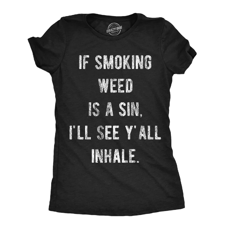 Affordable rompers for summer-Womens Funny T Shirts If Smoking Weed Is A Sin Ill See You Inhale 420 Graphic Tee