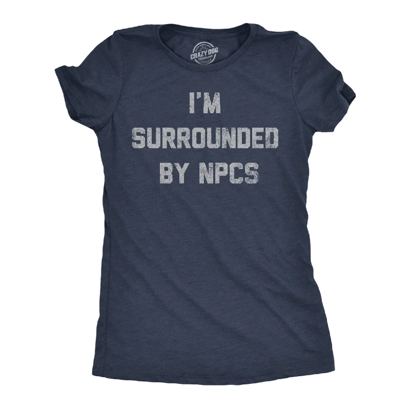 Trendy plaid skirts for fall-Womens Funny T Shirts Im Surrounded By NPCs Sarcastic Novelty Tee For Ladies