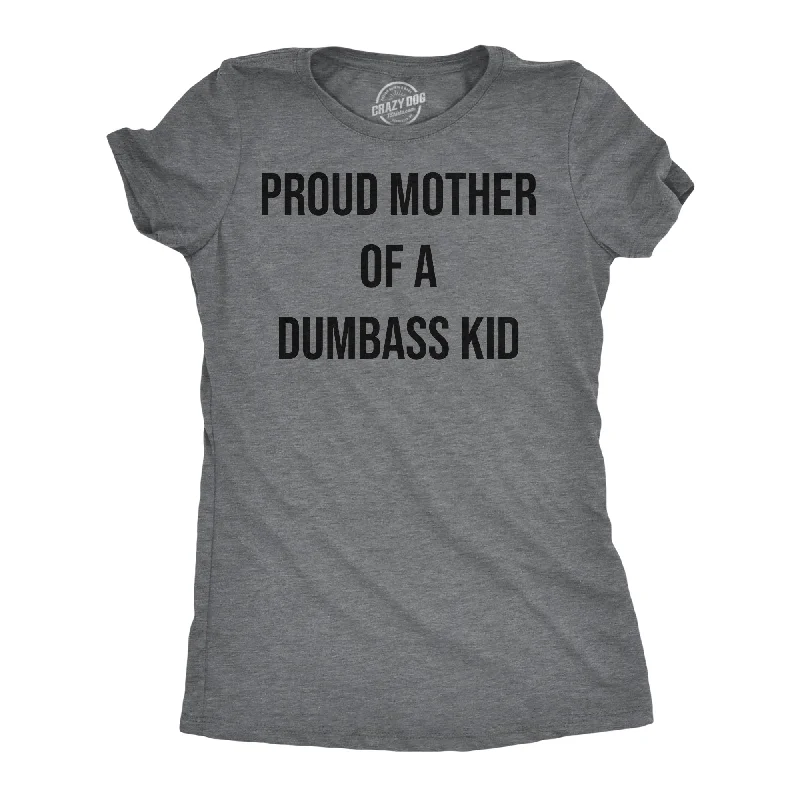 Luxury evening dresses with sequins-Womens Funny T Shirts Proud Mother Of A Dumbass Kid Sarcastic Mom Tee For Ladies