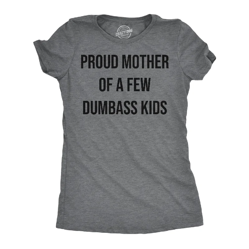 Affordable boho pants for women-Womens Funny T Shirts Proud Mother Of A Few Dumbass Kids Sarcastic Mom Tee