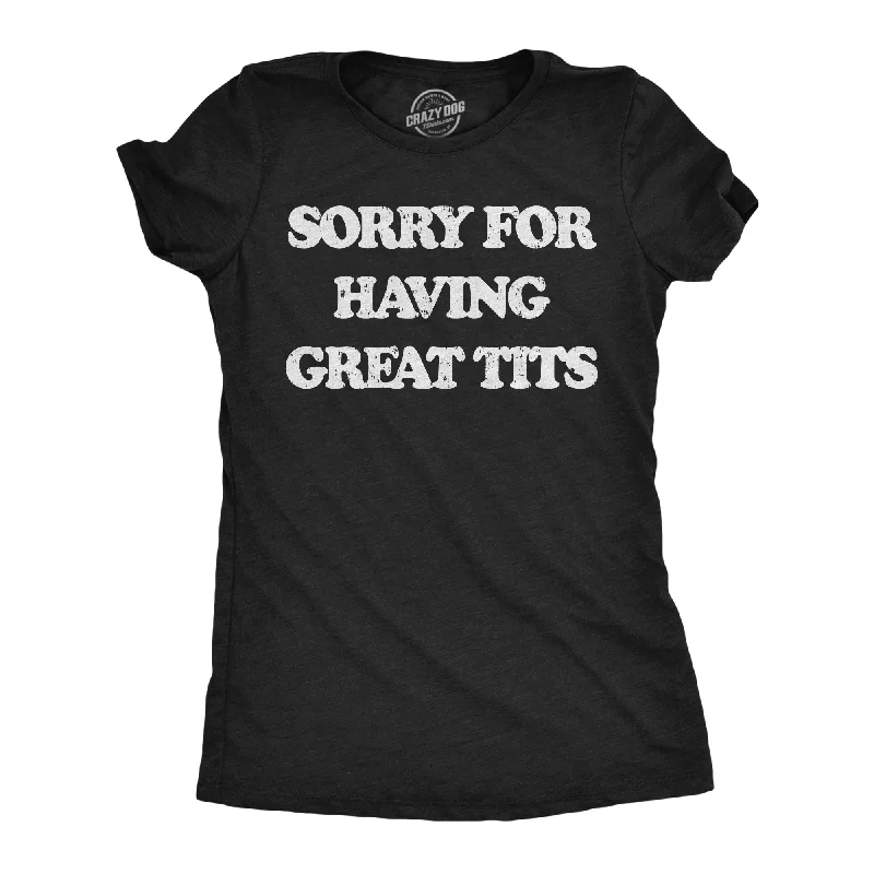 Chic blouses for casual Fridays-Womens Funny T Shirts Sorry For Having Great Tits Sarcastic Boobs Novelty Tee For Ladies