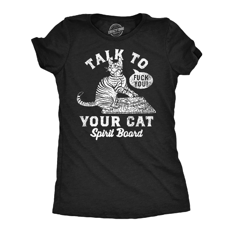 Elegant satin skirts for evening-Womens Funny T Shirts Talk To Your Cat Spirit Board Sarcastic Kitten Graphic Tee For Ladies