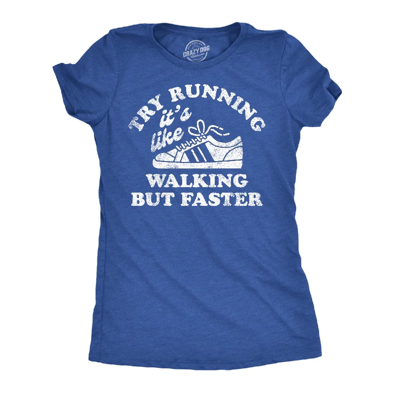 Elegant evening tops with lace-Womens Funny T Shirts Try Running Its Like Walking But Faster Sarcastic Tee