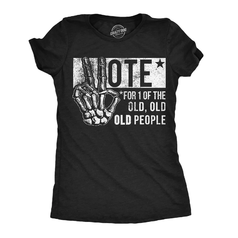 Vintage leather pants for women-Womens Funny T Shirts Vote For One Of The Old People Sarcastic Election Tee