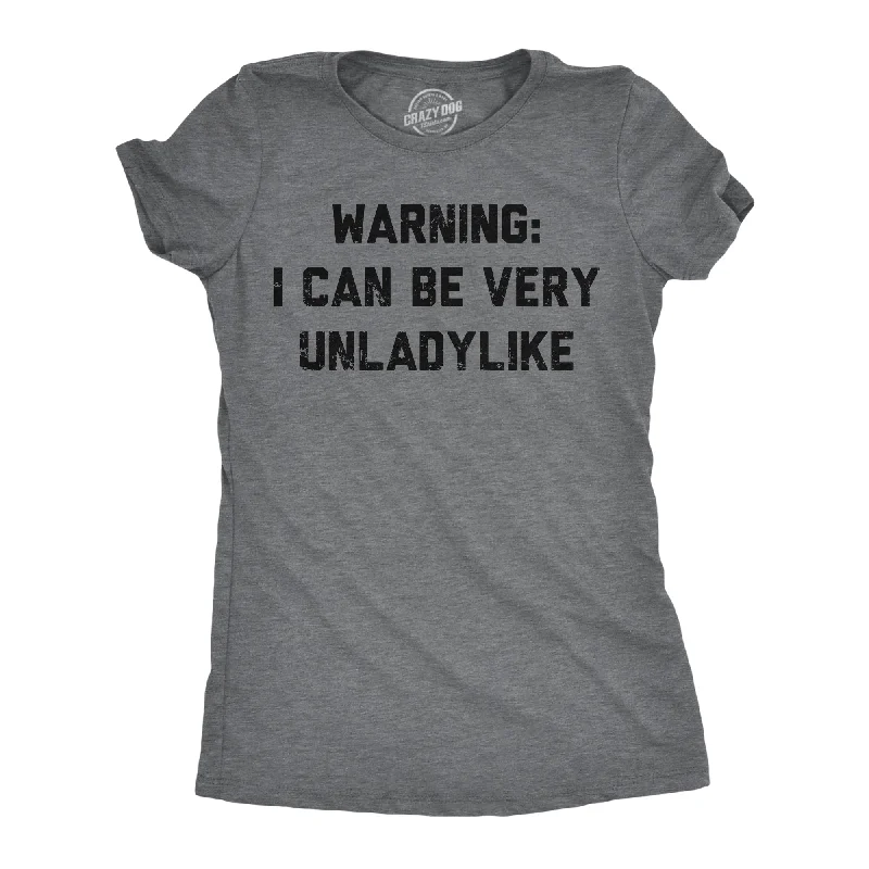 Elegant maxi skirts for weddings-Womens Funny T Shirts Warning I Can Be Very Unladylike Sarcastic Novelty Tee For Ladies