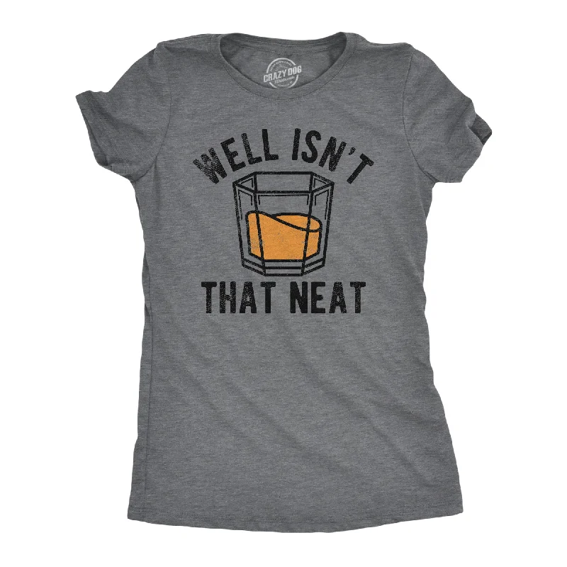 Chic leather tops for women-Womens Well Isnt That Neat Funny T Shirts Sarcastic Drinking Tee For Ladies