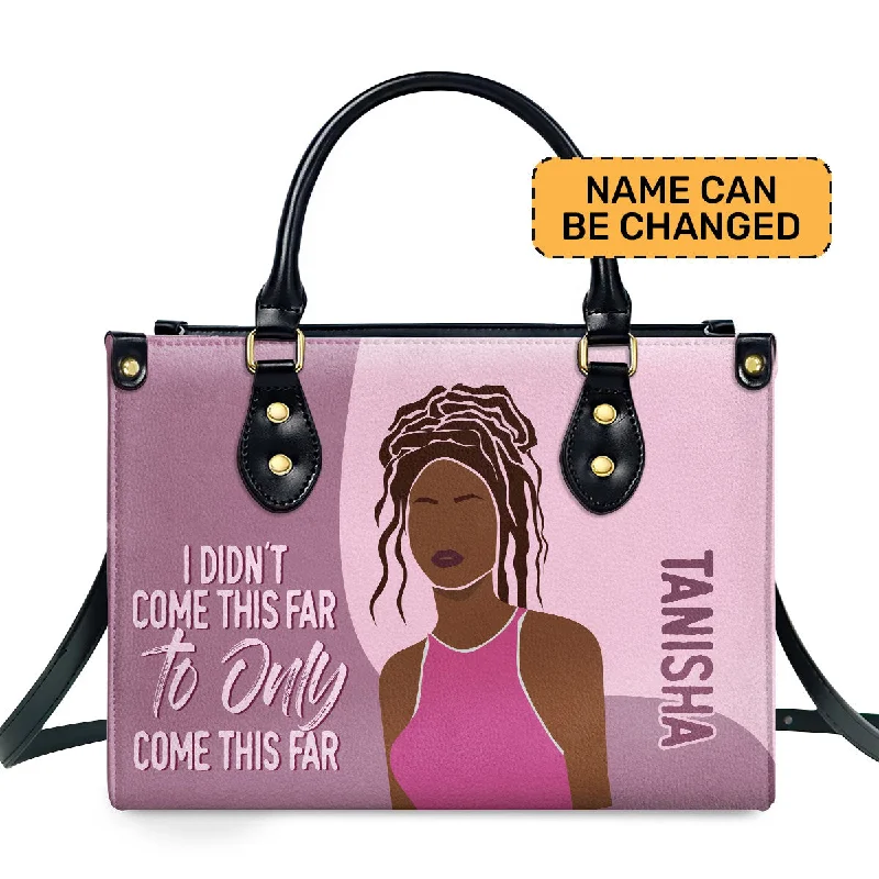 Soft pastel handbags for spring-I Didn't Come This Far To Only Come This Far - Personalized Leather Hand Bag STB100